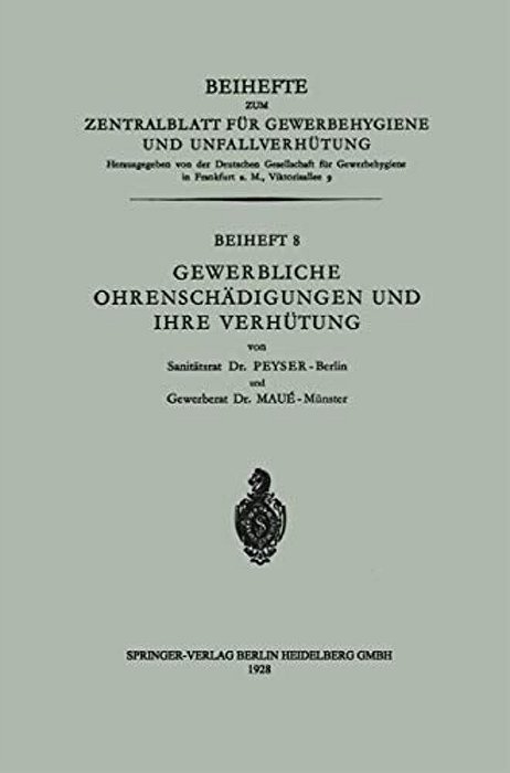 Gewerbliche Ohrenschädigungen Und Ihre Verhütung-..