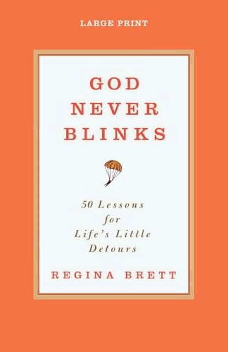 God Never Blinks: 50 Lessons For Life's Little Detours-..
