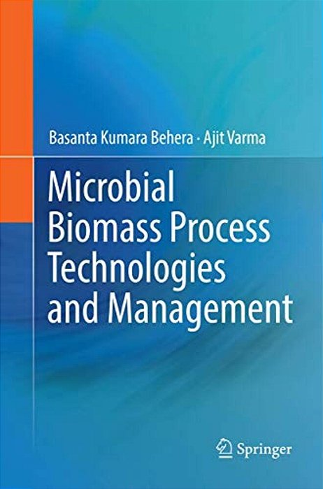 Microbial Biomass Process Technologies And Management-..