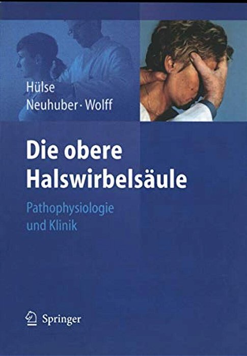 Die Obere Halswirbelsäule: Pathophysiologie Und Klinik-..