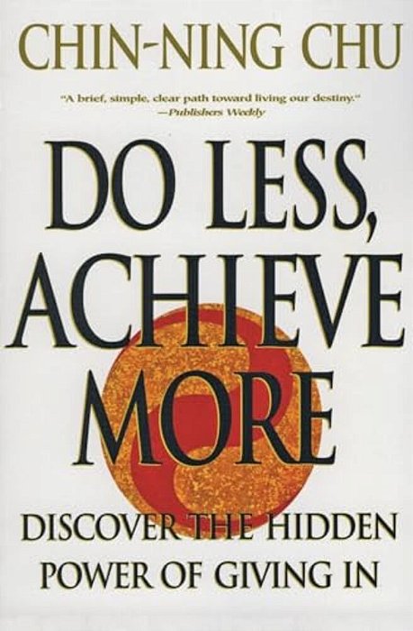 Do Less, Achieve More: Discover The Hidden Powers Giving In-..