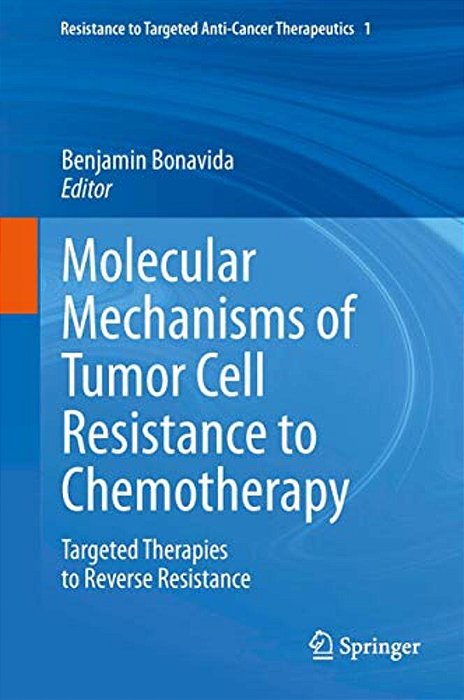 Molecular Mechanisms Of Tumor Cell Resistance To Chemotherapy: Targeted Therapies To Reverse Resistance-..
