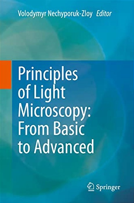 Principles Of Light Microscopy: From Basic To Advanced-..