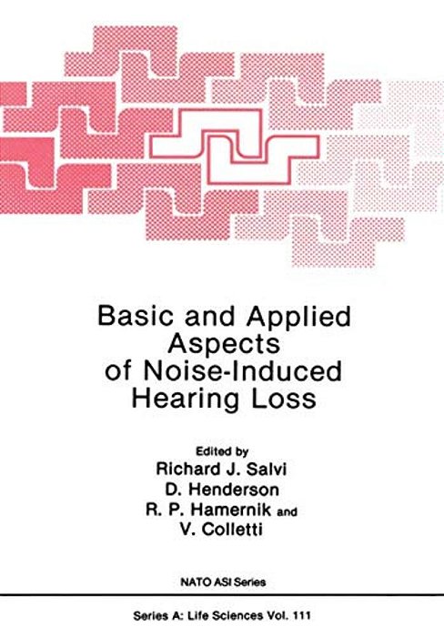 Basic And Applied Aspects Of Noise-Induced Hearing Loss-..