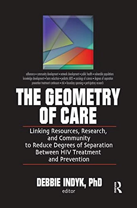 The Geometry Of Care: Linking Resources, Research, And Community To Reduce Degrees Of Separation Between Hiv Treatment And-..
