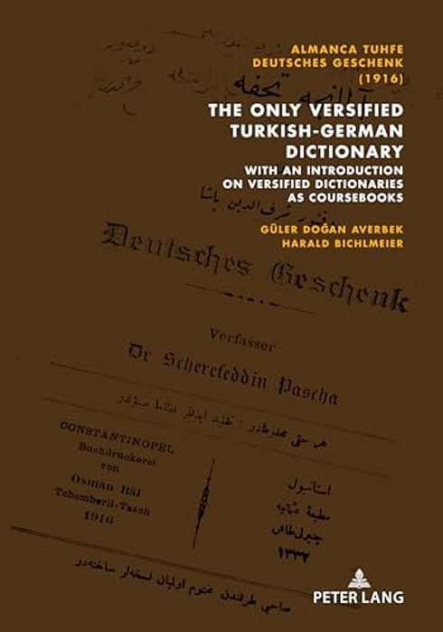 Almanca Tuhfe/Deutsches Geschenk (1916): The Only Versified Turkish-German Dictionary: With An Introduction On Versified Dictionaries As Coursebooks-..