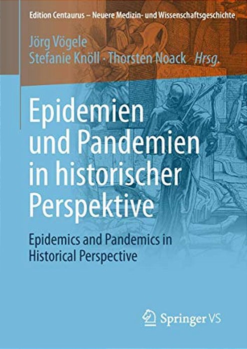 Epidemien Und Pandemien In Historischer Perspektive: Epidemics And Pandemics In Historical Perspective-..