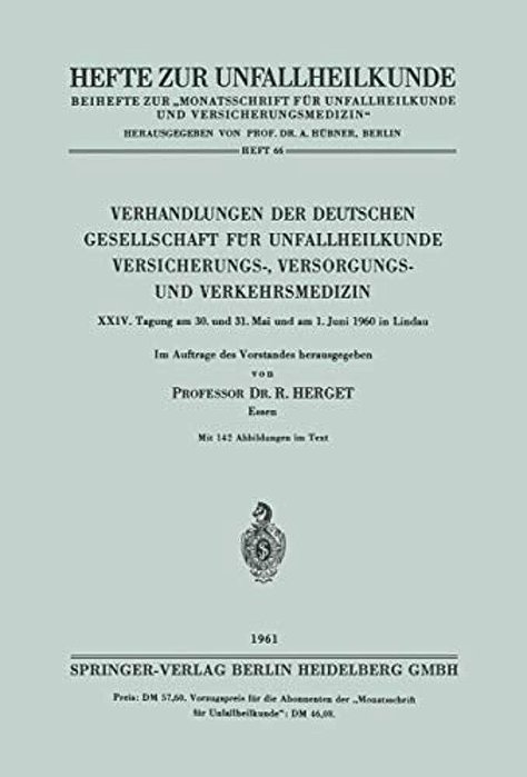 Verhandlungen Der Deutschen Gesellschaft Für Unfallheilkunde Versicherungs-, Versorgungs- Und Verkehrsmedizin: XXIV. Tagung Am 30. Und 31. Mai Und Am-..