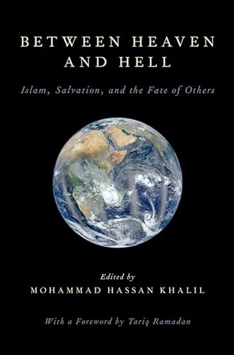 Between Heaven And Hell: Islam, Salvation, And The Fate Of Others-..