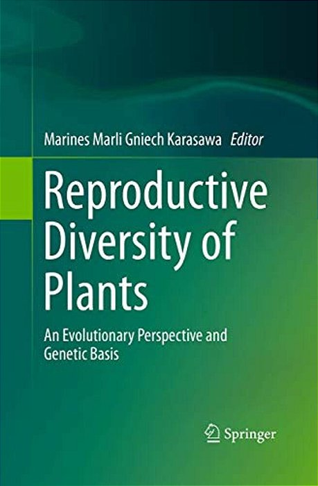 Reproductive Diversity Of Plants: An Evolutionary Perspective And Genetic Basis-..