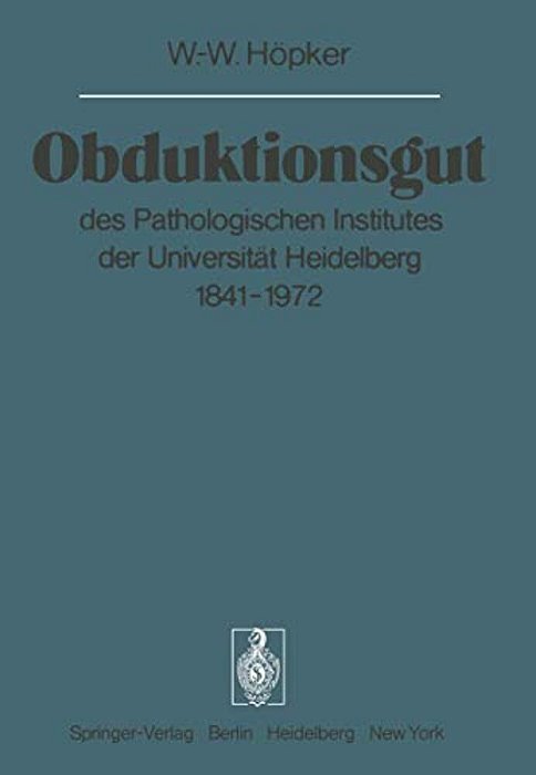 Obduktionsgut: Des Pathologischen Institutes Der Universität Heidelberg 1841-1972-..