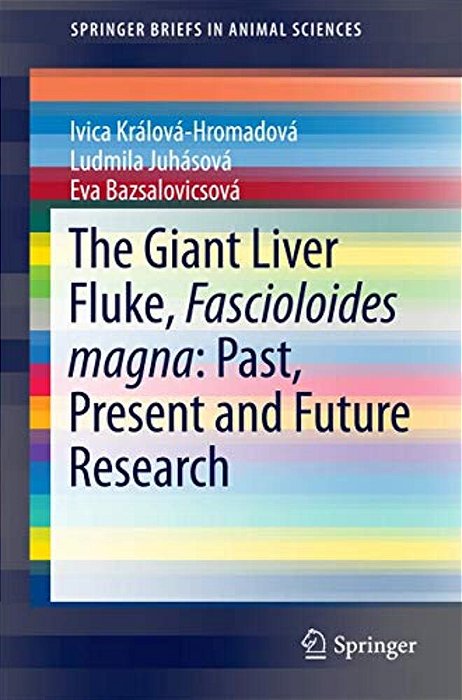 The Giant Liver Fluke, Fascioloides Magna: Past, Present And Future Research-..