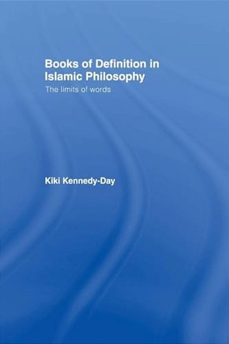 Books Of Definition In Islamic Philosophy: The Limits Of Words-..