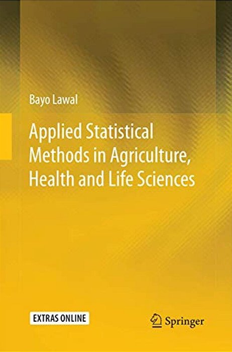 Applied Statistical Methods In Agriculture, Health And Life Sciences-..