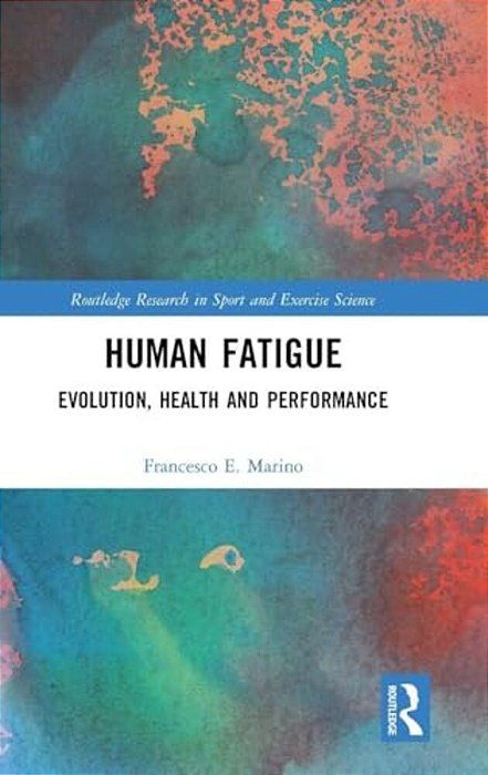 Human Fatigue: Evolution, Health And Performance-..