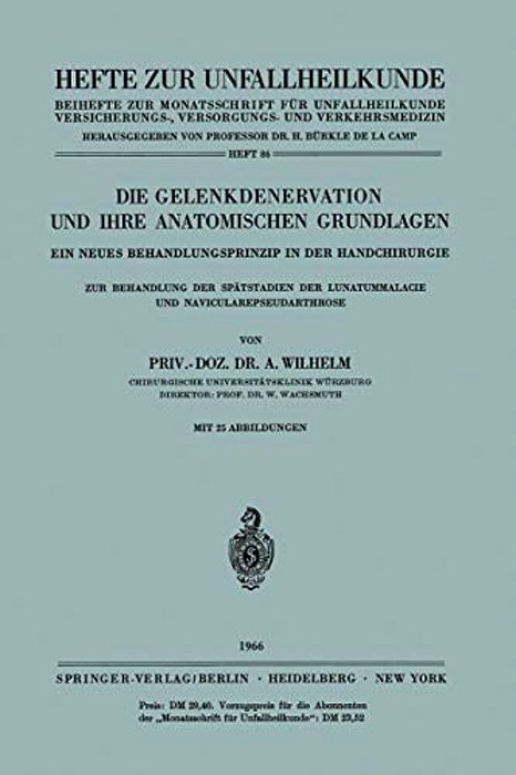 Die Gelenkdenervation Und Ihre Anatomischen Grundlagen: Ein Neues Behandlungsprinzip In Der Handchirurgie. Zur Behandlung Der Spätstadien Der Lunatumm-..