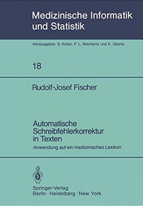 Automatische Schreibfehlerkorrektur In Texten: Anwendung Auf Ein Medizinisches Lexikon-..