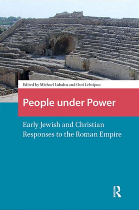 People Under Power: Early Jewish And Christian Responses To The Roman Empire-..