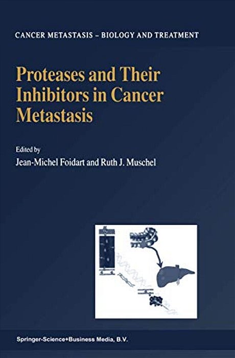 Proteases And Their Inhibitors In Cancer Metastasis-..
