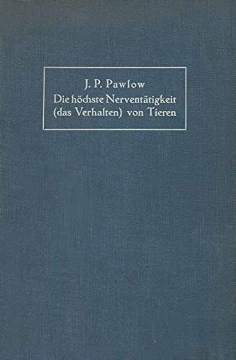 Die Höchste Nerventätigkeit (Das Verhalten) Von Tieren: Eine Zwanzigjährige Prüfung Der Objektiven Forschung Bedingte Reflexe Sammlung Von Artikeln, B-..