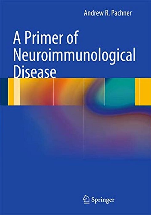 A Primer Of Neuroimmunological Disease-..