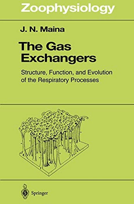 The Gas Exchangers: Structure, Function, And Evolution Of The Respiratory Processes-..