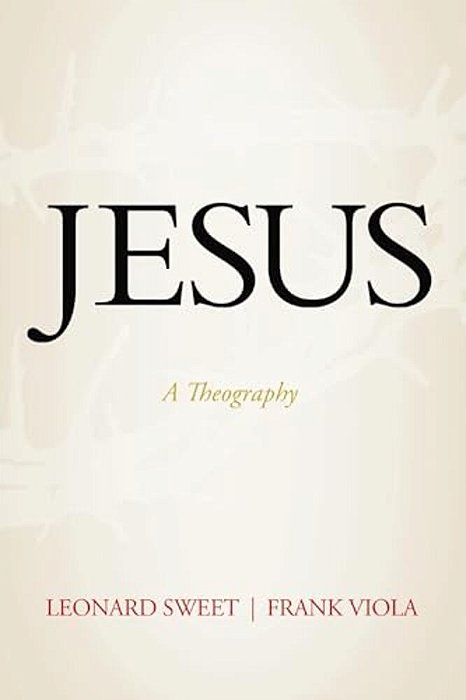Jesus: A Theography-..