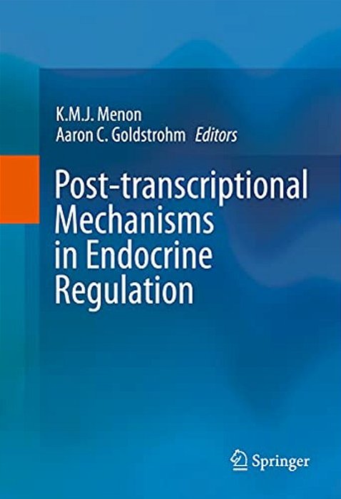 Post-Transcriptional Mechanisms In Endocrine Regulation-..
