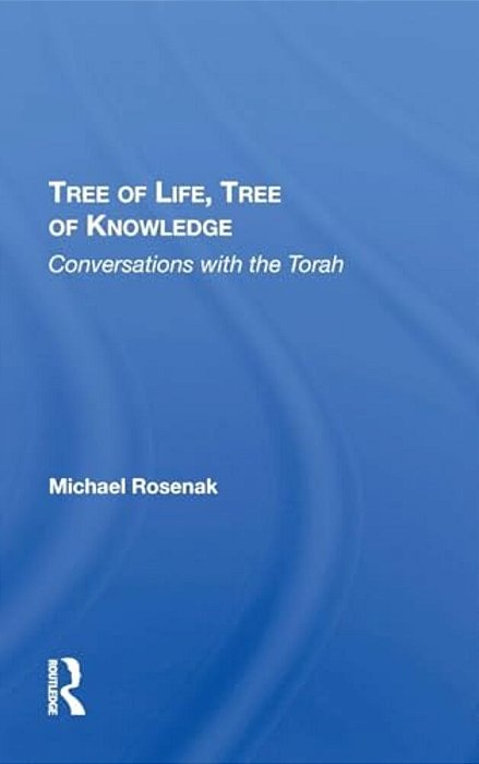 Tree Of Life, Tree Of Knowledge: Conversations With The Torah-..