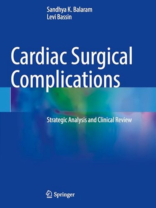 Cardiac Surgical Complications: Strategic Analysis And Clinical Review-..