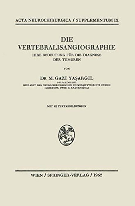 Die Vertebralisangiographie: Ihre Bedeutung Für Die Diagnose Der Tumoren-..
