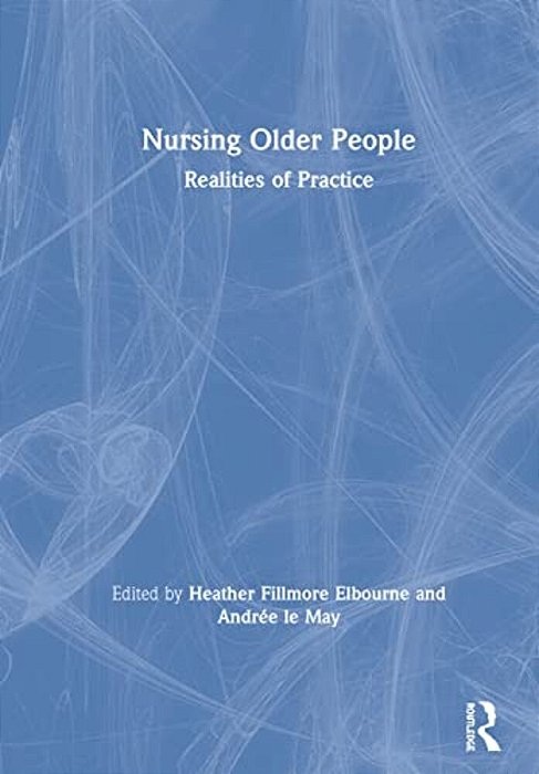 Nursing Older People: Realities Of Practice-..