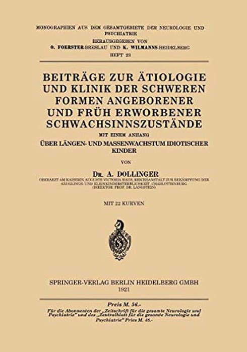 Beiträge Zur Ätiologie Und Klinik Der Schweren Formen Angeborener Und Früh Erworbener Schwachsinnszu? Tände: Mit Einem Anhang Über Längen- Und Ma-..