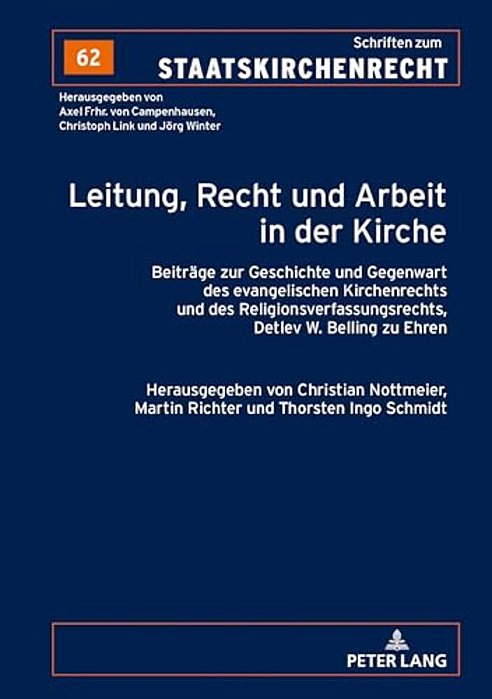 Leitung, Recht Und Arbeit In Der Kirche: Beitraege Zur Geschichte Und Gegenwart Des Evangelischen Kirchenrechts Und Des Religionsverfassungsrechts, De-..