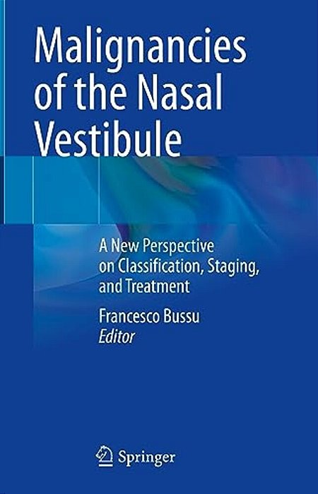 Malignancies Of The Nasal Vestibule: A New Perspective On Classification, Staging, And Treatment-..