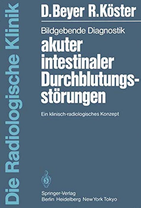 Bildgebende Diagnostik Akuter Intestinaler Durchblutungsstörungen: Ein Klinisch-Radiologisches Konzept-..
