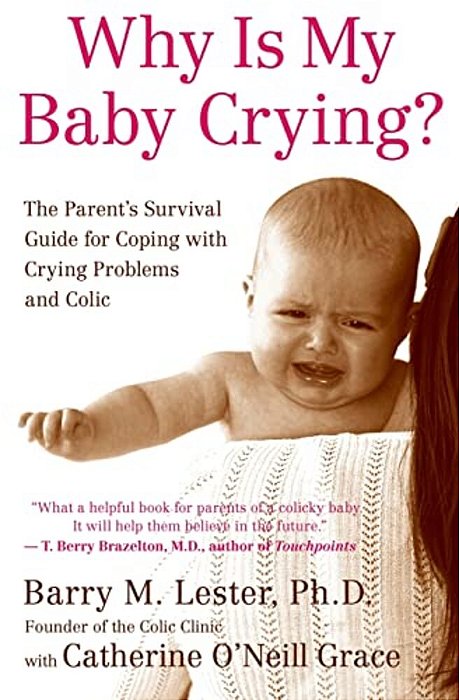 Why Is My Baby Crying?: The Parent's Survival Guide For Coping With Crying Problems And Colic-..