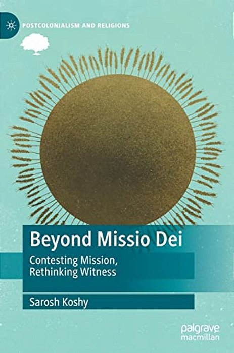 Beyond Missio Dei: Contesting Mission, Rethinking Witness-..