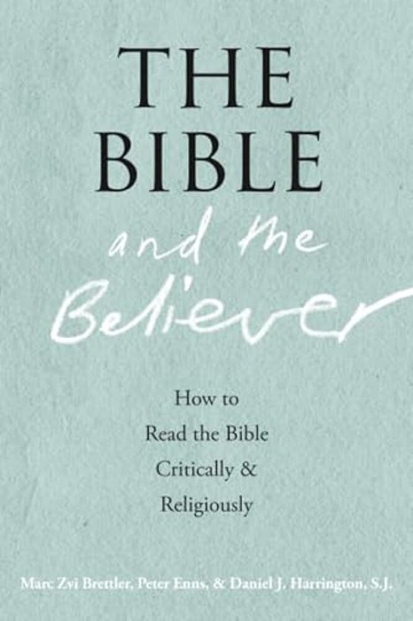 The Bible And The Believer: How To Read The Bible Critically And Religiously-..