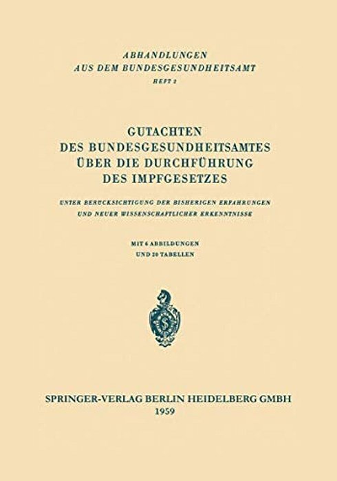 Gutachten Des Bundesgesundheitsamtes Über Die Durchführung Des Impfgesetzes: Unter Berücksichtigung Der Bisherigen Erfahrungen Und Neuer Wissenschaftl-..