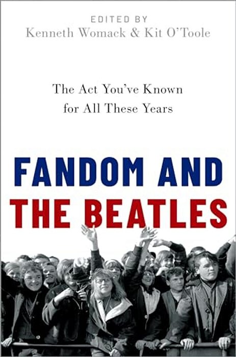 Fandom And The Beatles: The Act You'Ve Known For All These Years-..