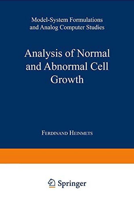 Analysis Of Normal And Abnormal Cell Growth: Model-System Formulations And Analog Computer Studies-..