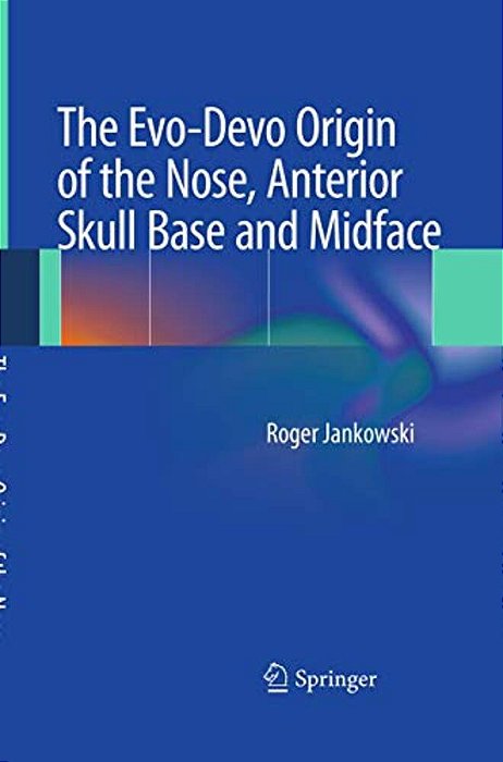 The Evo-Devo Origin Of The Nose, Anterior Skull Base And Midface-..