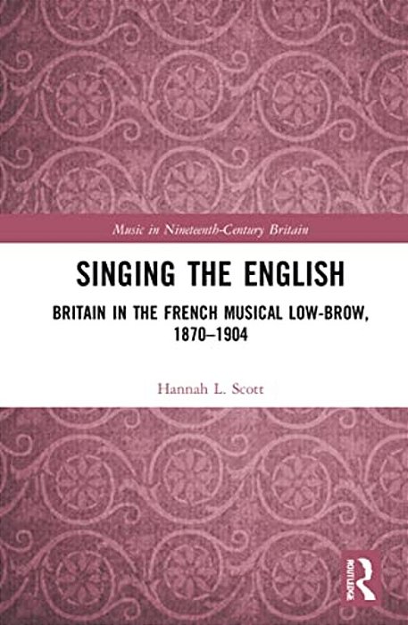 Singing The English: Britain In The French Musical Lowbrow, 1870-1904-..
