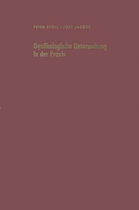 Gynäkologische Untersuchung In Der Praxis Unter Besonderer Berücksichtigung Der Krebsvorsorgeuntersuchung-..