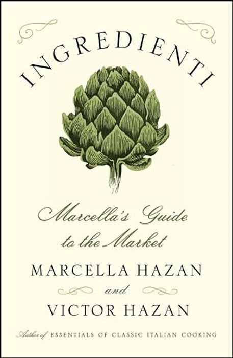 Ingredienti: Marcella's Guide To The Market-..