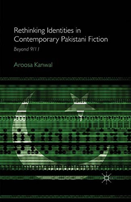 Rethinking Identities In Contemporary Pakistani Fiction: Beyond 9/11-..