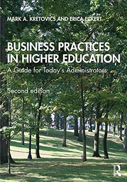 Business Practices In Higher Education: A Guide For Today's Administrators-..