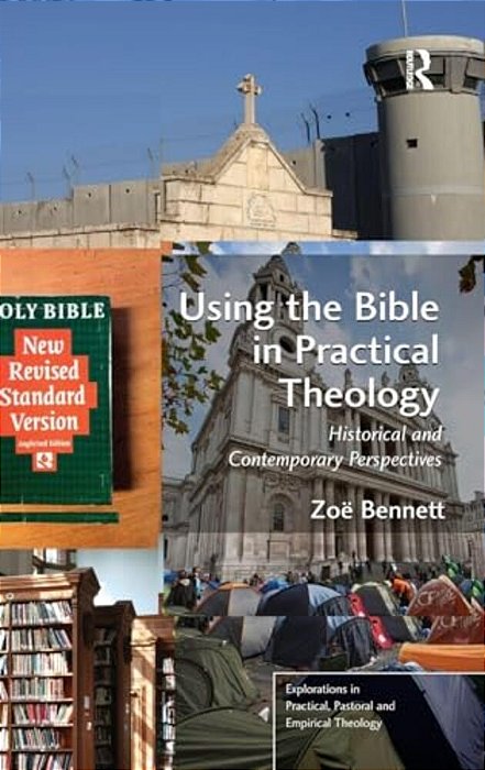 Using The Bible In Practical Theology: Historical And Contemporary Perspectives-..