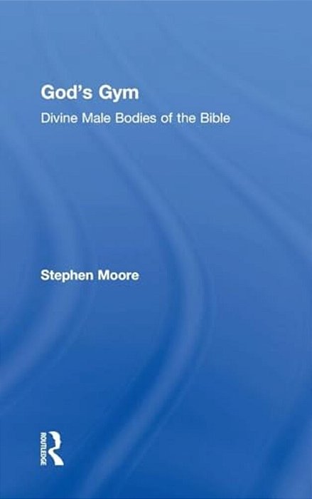 God's Gym: Divine Male Bodies Of The Bible-..